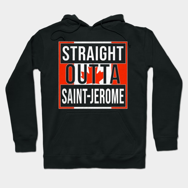 Straight Outta Saint-Jerome Design - Gift for Quebec With St Jerome Roots Hoodie by Country Flags